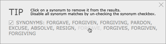 Click on a synonym to remove it from the results. Disable all synonym matches by un-checking the synonym checkbox.